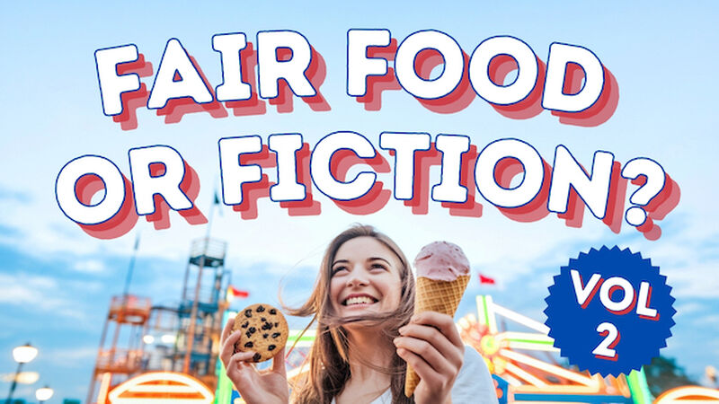 Fair Food or Fiction? - Vol 2